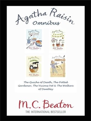 cover image of Agatha Raisin Omnibus--The Quiche of Death, the Potted Gardener, the Vicious Vet and the Walkers of Dembley